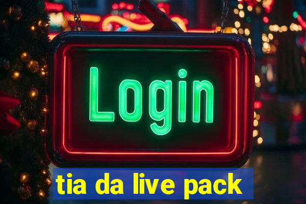 tia da live pack